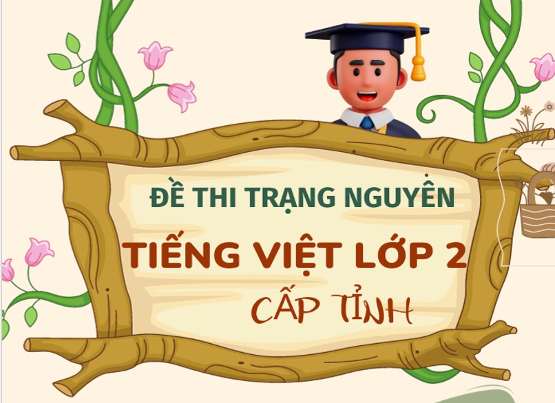 Bộ đề thi trạng nguyên Tiếng Việt Lớp 2 cấp tỉnh (Có đáp án)